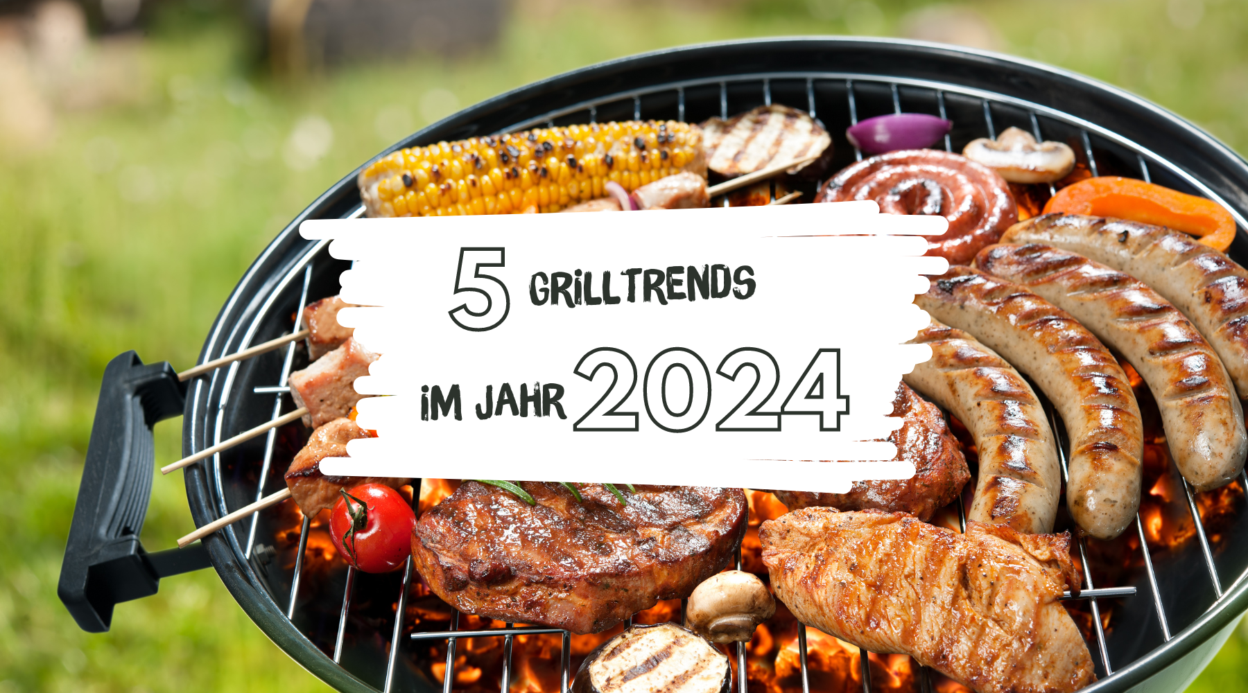 5 Grilltrends im Jahr 2024